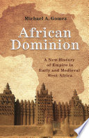 African dominion : a new history of empire in early and medieval West Africa /