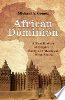 African dominion : a new history of empire in early and medieval west Africa /