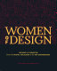 Women of design : influence and inspiration from the original trailblazers to the new groundbreakers /