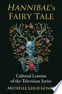 Hannibal's fairy tale : cultural lessons of the television series /