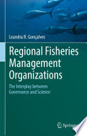 Regional Fisheries Management Organizations : The interplay between governance and science /