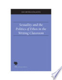 Sexuality and the politics of ethos in the writing classroom /
