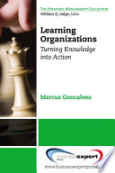 Learning organizations : turning knowledge into actions /