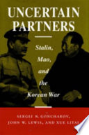 Uncertain partners : Stalin, Mao, and the Korean War /