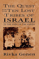 To the ends of the earth : the quest for the ten lost tribes of Israel /