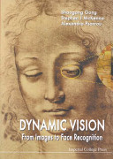 Dynamic vision : from images to face recognition /