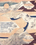 Early carpets and tapestries on the Eastern Silk Road /