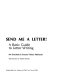 Send me a letter! : a basic guide to letter writing /