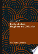 Kant on culture, happiness and civilization /