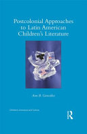 Postcolonial approaches to Latin American children's literature /