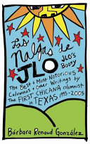 Las nalgas de JLo = JLo's booty : the best & most notorious calumnas & other writings by the first Chicana columnist in Texas, 1995-2005 /