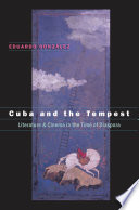 Cuba and the tempest : literature & cinema in the time of diaspora /