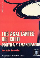 Los asaltantes del cielo : política y emancipación /