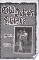 Old jake's skirts : adapted for the stage by José Cruz González.