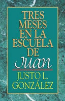 Tres meses en la escuela de Juan : estudios sobre el Evangelio de Juan /