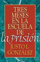 Tres meses en la escuela de la prisión : estudios sobre Filipenses, Colosenses, Filemón y Efesios /