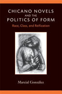 Chicano novels and the politics of form : race, class, and reification /