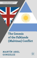 The genesis of the Falklands (Malvinas) conflict : Argentina, Britain and the failed negotiations of the 1960s /