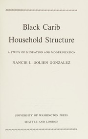 Black Carib household structure : a study of migration and modernization /