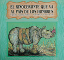 El rinoceronte que va al país de los hombres /