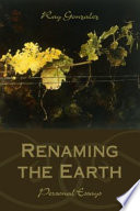 Renaming the earth : personal essays /