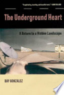 The underground heart : a return to a hidden landscape : essays /