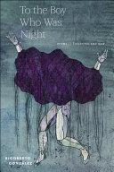 To the boy who was night : poems : selected and new /