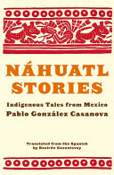 Náhuatl stories : indigenous tales from Mexico /