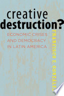 Creative destruction? : economic crises and democracy in Latin America /