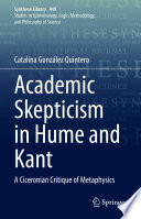 Academic Skepticism in Hume and Kant : A Ciceronian Critique of Metaphysics /