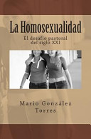 La homosexualidad : el desafio pastoral del siglo xxi /