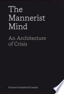 The mannerist mind : an architecture of crisis /