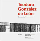 Teodoro González de León : obra reunida = collected works /