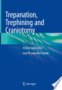 Trepanation, Trephining and Craniotomy  : History and Stories /