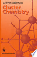 Cluster chemistry : introduction to the chemistry of transition metal and main group element molecular clusters /