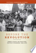 Before the revolution : women's rights and right-wing politics in Nicaragua, 1821-1979 /