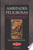 Amistades peligrosas : el discurso homoerótico en el teatro de Lope de Vega /