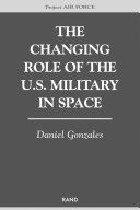 The changing role of the U.S. military in space /