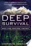 Deep survival : who lives, who dies, and why : true stories of miraculous endurance and sudden death /