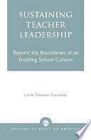 Sustaining teacher leadership : beyond the boundaries of an enabling school culture /