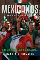 Mexicanos : a history of Mexicans in the United States /