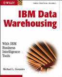 IBM data warehousing : with IBM business intelligence tools /