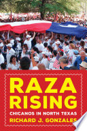 Raza rising : Chicanos in North Texas /