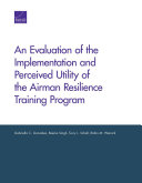 An evaluation of the implementation and perceived utility of the Airman Resilience Training Program /