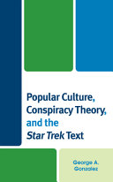 Popular culture, conspiracy theory, and the Star Trek text /