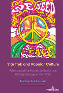 Star Trek and popular culture : television at the frontier of social and political change in the 1960s /
