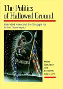 The politics of hallowed ground : Wounded Knee and the struggle for Indian sovereignty /