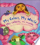 Mis colores, mi mundo = My colors, my world /