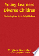 Young learners, diverse children : celebrating diversity in early childhood /