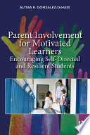 Parent involvement for motivated learners : encouraging self-directed and resilient students /